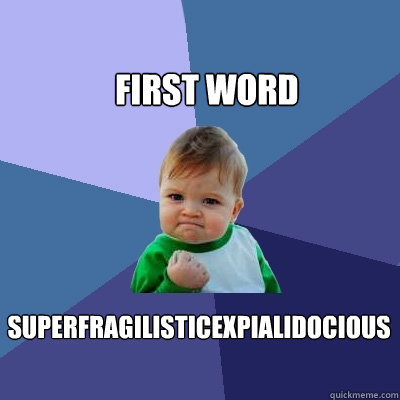 First Word superfragilisticexpialidocious  Success Kid