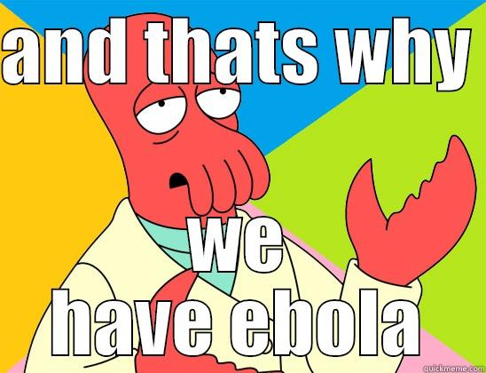 i got ebola - AND THATS WHY  WE HAVE EBOLA Futurama Zoidberg 