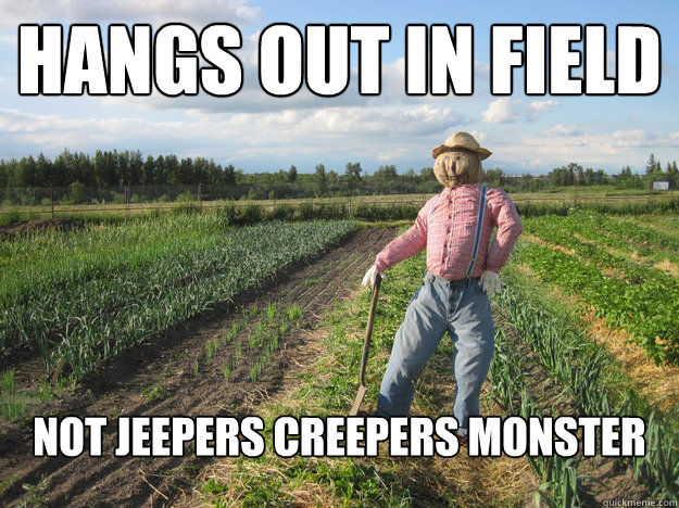 hangs out in field not jeepers creepers monster - hangs out in field not jeepers creepers monster  Scarecrow