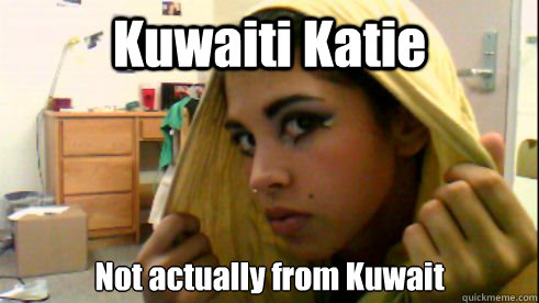 Kuwaiti Katie Not actually from Kuwait - Kuwaiti Katie Not actually from Kuwait  Kuwaiti Katie