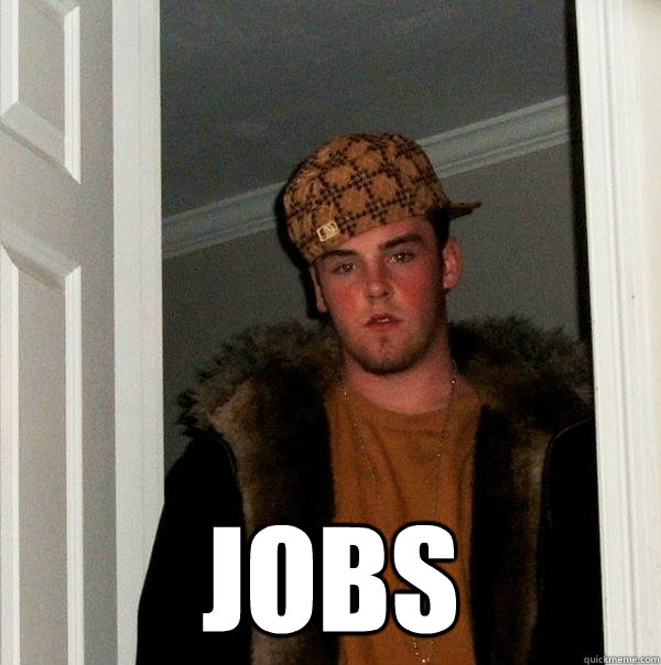  Jobs -  Jobs  Scumbag Steve