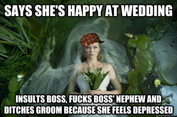 Says she's happy at wedding Insults boss, fucks boss' nephew and ditches groom because she feels depressed  Scumbag Bride