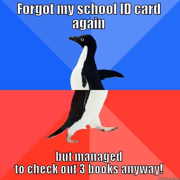 FORGOT MY SCHOOL ID CARD AGAIN BUT MANAGED TO CHECK OUT 3 BOOKS ANYWAY! Socially Awkward Awesome Penguin