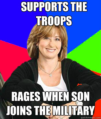 Supports the troops Rages when son joins the military  Sheltering Suburban Mom