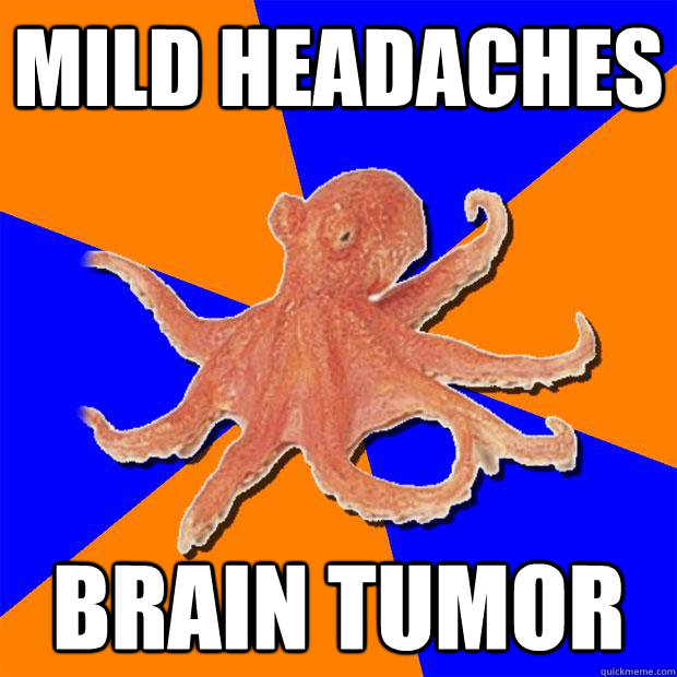 Mild Headaches Brain tumor - Mild Headaches Brain tumor  Online Diagnosis Octopus