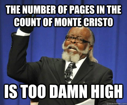 The number of pages in The Count of Monte Cristo is too damn high - The number of pages in The Count of Monte Cristo is too damn high  Too Damn High