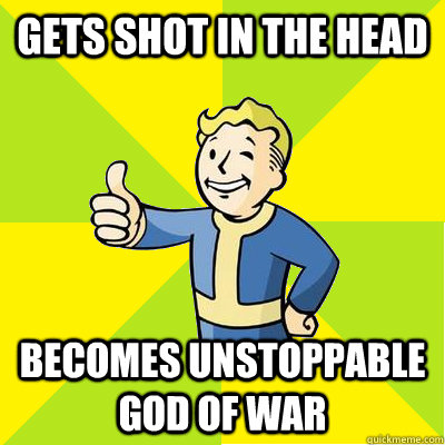 Gets shot in the head becomes unstoppable god of war - Gets shot in the head becomes unstoppable god of war  Fallout new vegas