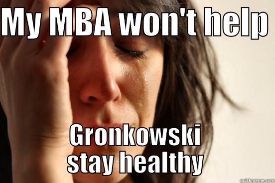 FF Realization 2 - MY MBA WON'T HELP  GRONKOWSKI STAY HEALTHY First World Problems