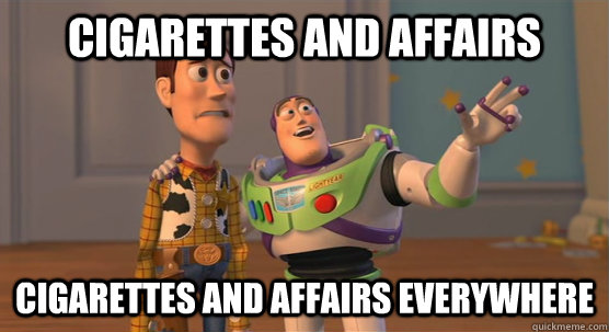 cigarettes and affairs cigarettes and affairs everywhere  Toy Story Everywhere