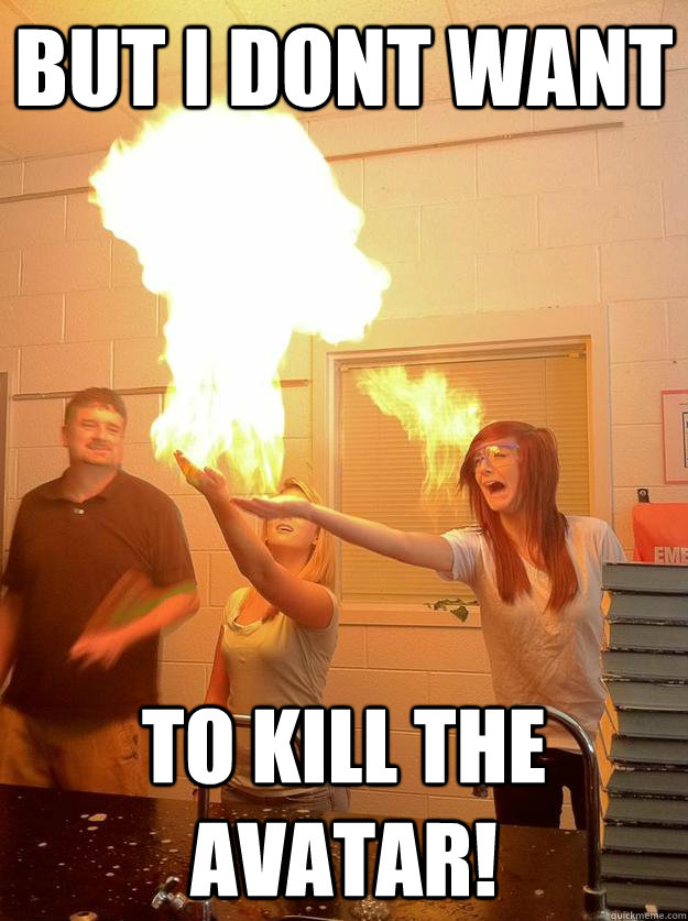 but i dont want to kill the avatar!  Unwilling Firebender