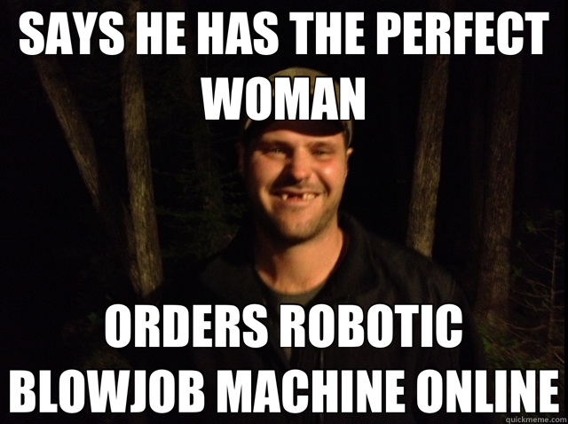 SAYS HE HAS THE PERFECT WOMAN ORDERS ROBOTIC BLOWJOB MACHINE ONLINE  