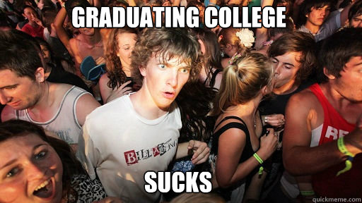 Graduating College Sucks  Sudden Clarity Clarence