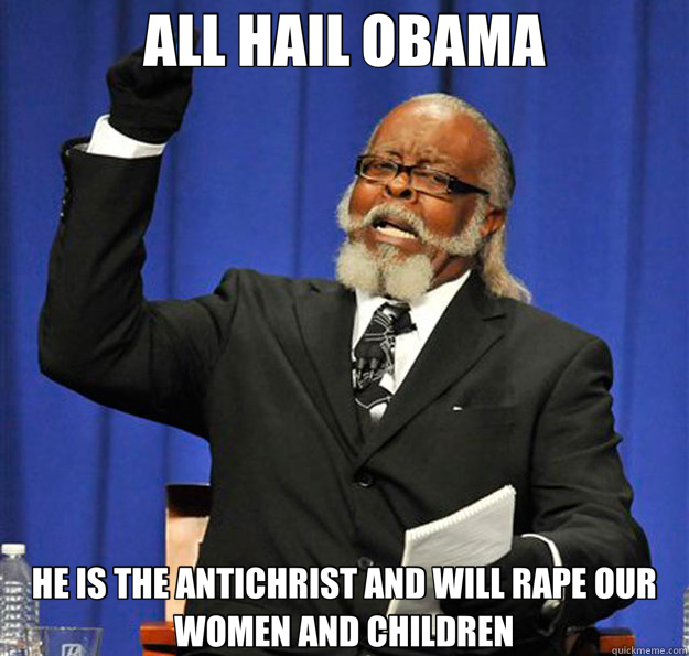 ALL HAIL OBAMA HE IS THE ANTICHRIST AND WILL RAPE OUR WOMEN AND CHILDREN - ALL HAIL OBAMA HE IS THE ANTICHRIST AND WILL RAPE OUR WOMEN AND CHILDREN  Jimmy McMillan