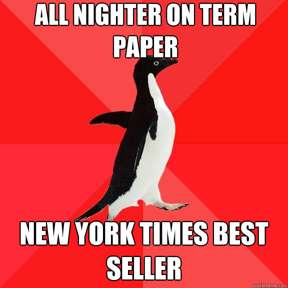 All nighter on term paper New York Times Best Seller  Socially Awesome Penguin