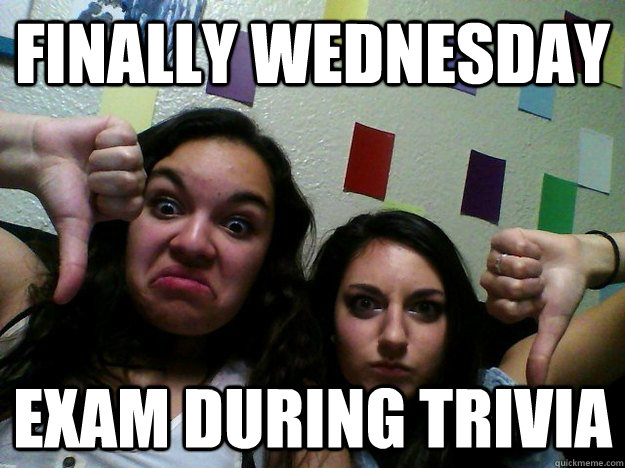 finally wednesday exam during trivia - finally wednesday exam during trivia  Misc