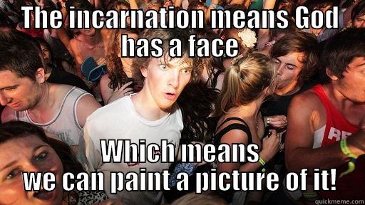 conciliar clarence - THE INCARNATION MEANS GOD HAS A FACE WHICH MEANS WE CAN PAINT A PICTURE OF IT! Sudden Clarity Clarence