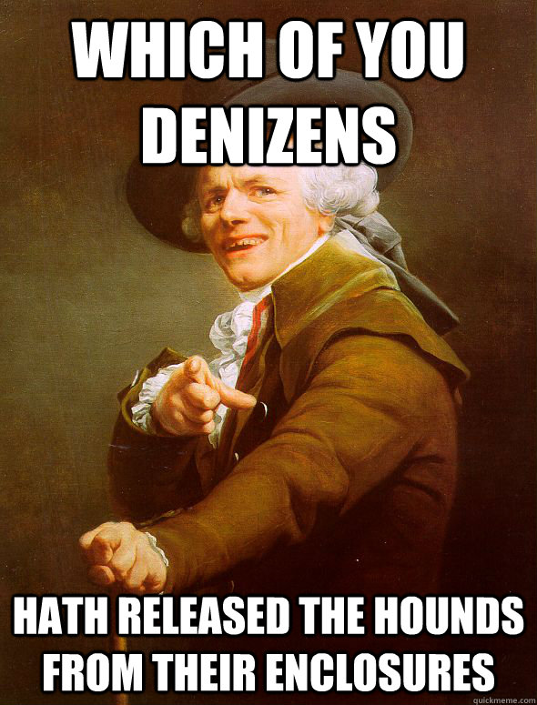 Which of you denizens Hath released the hounds from their enclosures  Joseph Ducreux