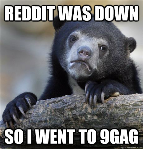 Reddit was down So I went to 9gag  Confession Bear