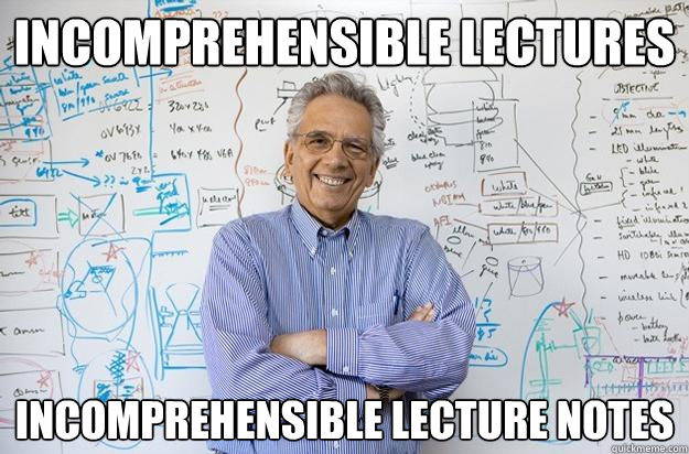 Incomprehensible Lectures Incomprehensible Lecture Notes  Engineering Professor