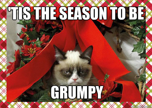 'tis the season to be  Grumpy - 'tis the season to be  Grumpy  A Grumpy Cat Christmas