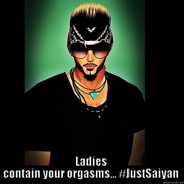 imvu meeee -  LADIES CONTAIN YOUR ORGASMS... #JUSTSAIYAN Misc