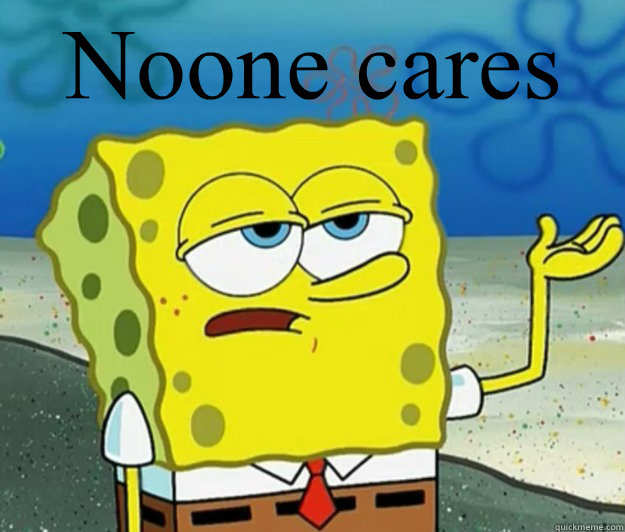 Noone cares  Tough Spongebob