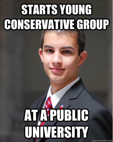 Starts young conservative group at a public university   College Conservative