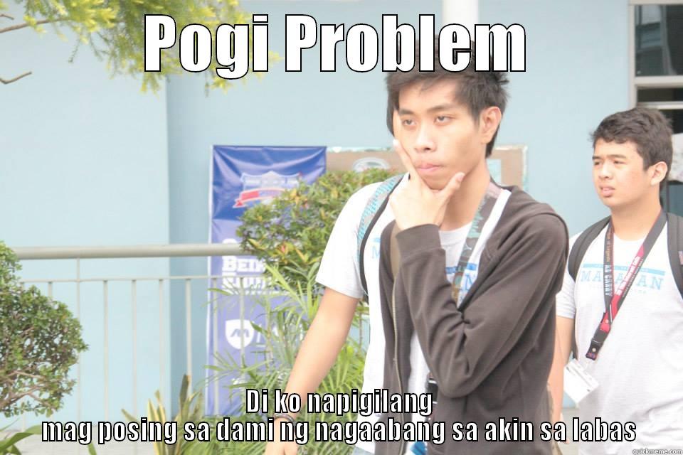 have problem? - POGI PROBLEM DI KO NAPIGILANG MAG POSING SA DAMI NG NAGAABANG SA AKIN SA LABAS Misc