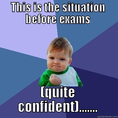 BEfore exams - THIS IS THE SITUATION BEFORE EXAMS (QUITE CONFIDENT)....... Success Kid