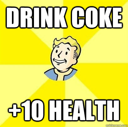 Drink Coke +10 health - Drink Coke +10 health  Fallout 3