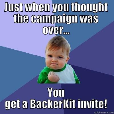 BackerKit Kiddo - JUST WHEN YOU THOUGHT THE CAMPAIGN WAS OVER... YOU GET A BACKERKIT INVITE! Success Kid