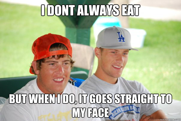 I dont always eat but when I do, it goes straight to my face  fatty shroom meme