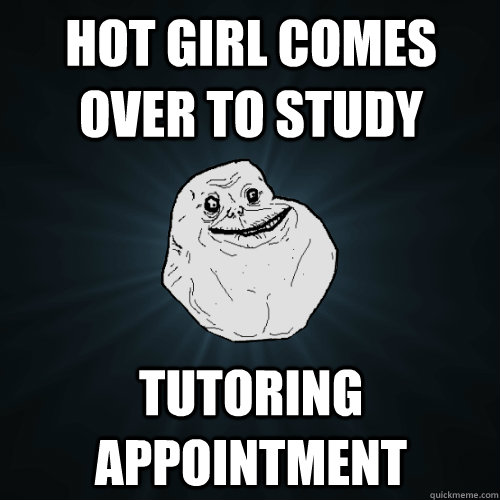 Hot Girl Comes Over to Study Tutoring Appointment  Forever Alone