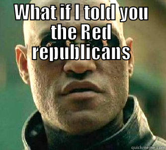 WHAT IF I TOLD YOU THE RED REPUBLICANS AND THE BLUE DEMOCRATS ARE ALL BEING CONTROLLED BY THE SAME PEOPLE? Matrix Morpheus