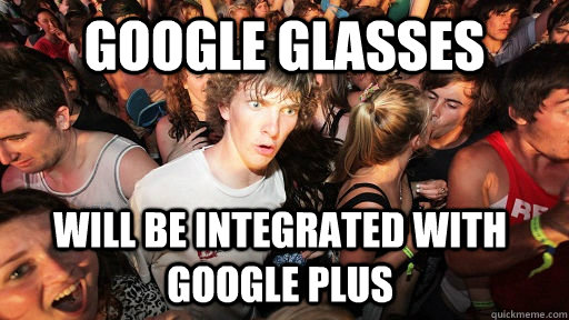 Google Glasses Will be integrated with Google Plus  Sudden Clarity Clarence