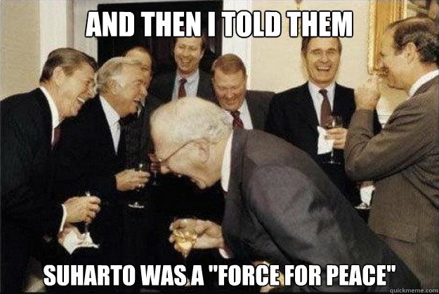 and then I told them suharto was a 