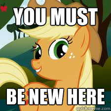 you must be new here  Applejack