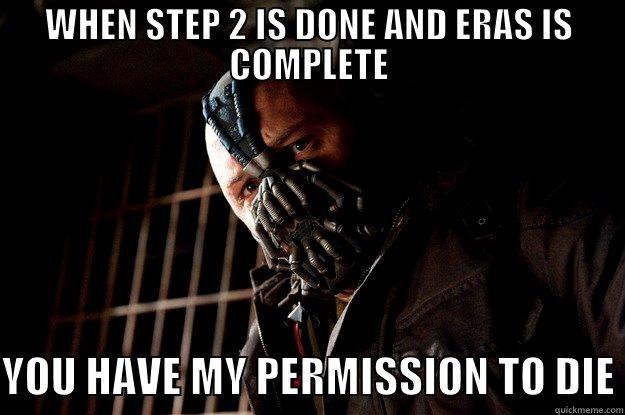 ERAS Bane - WHEN STEP 2 IS DONE AND ERAS IS COMPLETE  YOU HAVE MY PERMISSION TO DIE Angry Bane