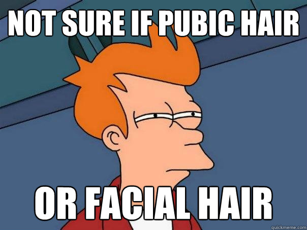 Not sure if pubic hair Or facial hair  Futurama Fry