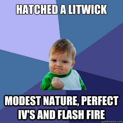 Hatched a Litwick Modest Nature, Perfect IV's and Flash Fire  Success Kid