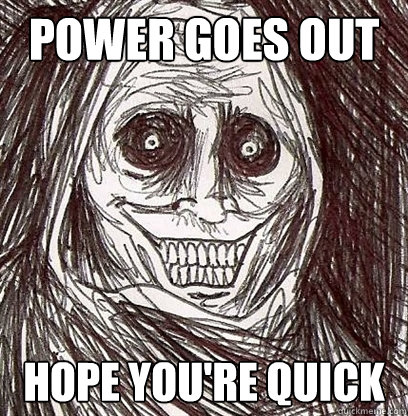 Power goes out hope you're quick - Power goes out hope you're quick  Horrifying House Guest