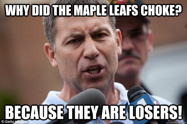 Why did the maple leafs choke? because they are losers!  Uncle Ruslan