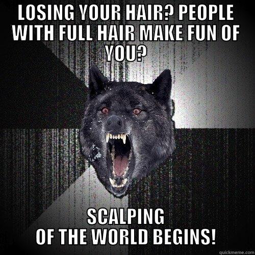 THE BALD SOLUTION - LOSING YOUR HAIR? PEOPLE WITH FULL HAIR MAKE FUN OF YOU? SCALPING OF THE WORLD BEGINS! Insanity Wolf