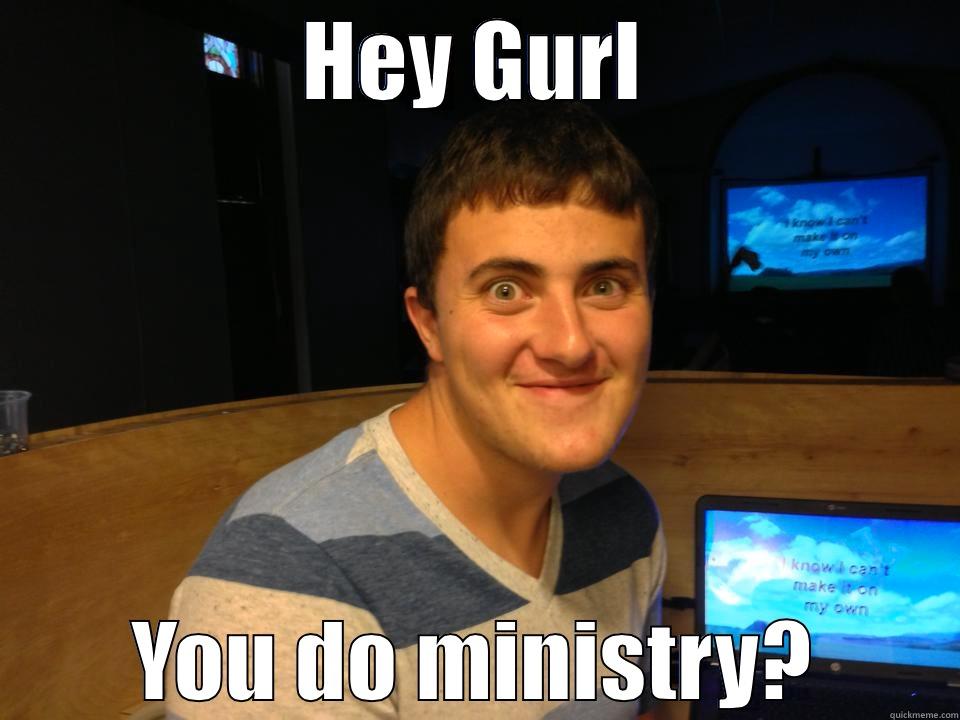 HEY GURL YOU DO MINISTRY? Misc