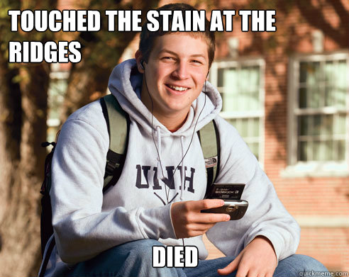 Touched the stain at the ridges Died   College Freshman