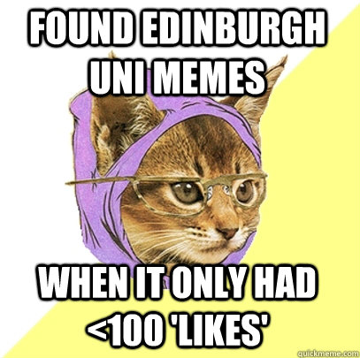 found edinburgh uni memes when it only had <100 'likes'  Hipster Kitty