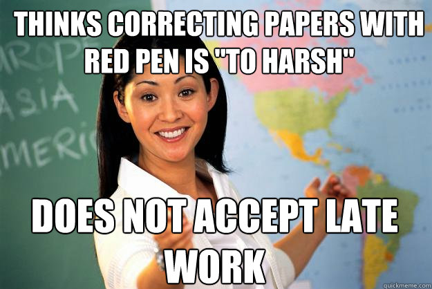 thinks correcting papers with red pen is 