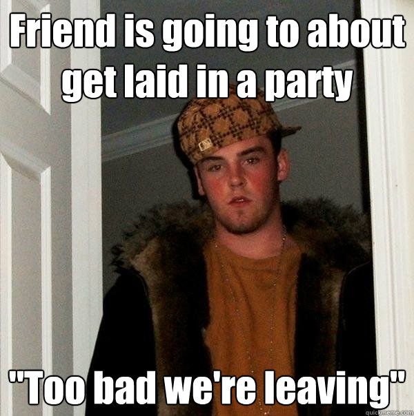 Friend is going to about get laid in a party 