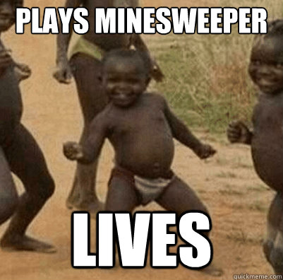 Plays Minesweeper Lives - Plays Minesweeper Lives  Third World Success Kid