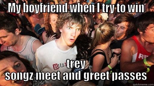 trey songz - MY BOYFRIEND WHEN I TRY TO WIN TREY SONGZ MEET AND GREET PASSES Sudden Clarity Clarence